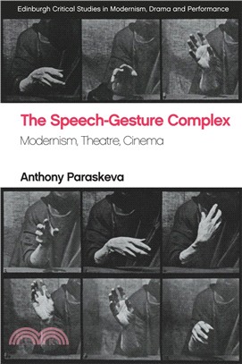 The Speech-Gesture Complex：Modernism, Theatre, Cinema