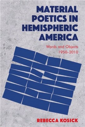 Material Poetics in Hemispheric America：Words and Objects 1950-2010