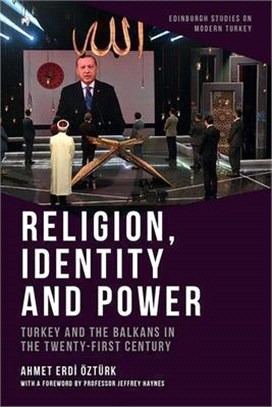 Religion, Identity and Power: Turkey and the Balkans in the Twenty-First Century