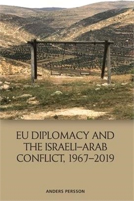 Eu Diplomacy and the Israeli-Arab Conflict, 1967-2019