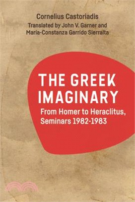 The Greek Imaginary: From Homer to Heraclitus, Seminars 1982-1983
