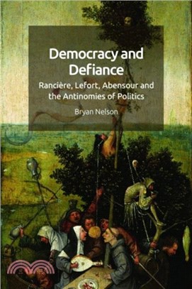 The Antinomies of Politics：Ranciere, Lefort, Abensour