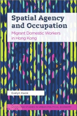 Spatial Agency and Occupation：Migrant Domestic Workers in Hong Kong