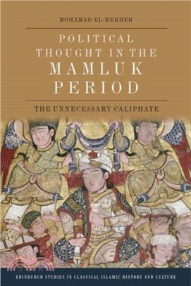 Political Thought in the Mamluk Period：The Unnecessary Caliphate