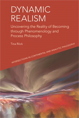 Dynamic Realism: Uncovering the Reality of Becoming Through Phenomenology and Process Philosophy