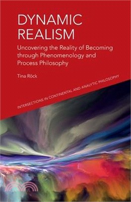 Dynamic Realism: Uncovering the Reality of Becoming Through Phenomenology and Process Philosophy