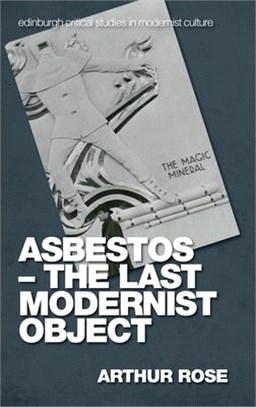 Asbestos, the Last Modernist Object