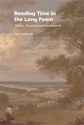 Reading Time in the Long Poem: Milton, Thomson and Wordsworth