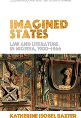 Imagined States: Law and Literature in Nigeria 1900-1966