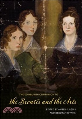 The Edinburgh Companion to the Brontes and the Arts