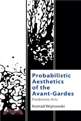 Probabilistic Aesthetics of the Avant-Gardes：Predictive Arts