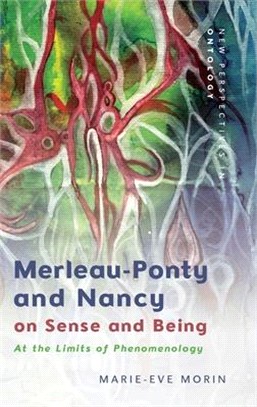 Merleau-Ponty and Nancy on Sense and Being: At the Limits of Phenomenology