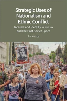 Strategic Uses of Nationalism and Ethnic Conflict：Interest and Identity in Russia and the Post-Soviet Space