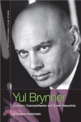 Yul Brynner：Exoticism, Cosmopolitanism and Screen Masculinity