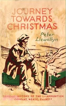 Journey Towards Christmas: Official History of the 1st Ammunition Company, NZASC, 2nd NZEF