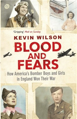 Blood and Fears：How America's Bomber Boys and Girls in England Won their War