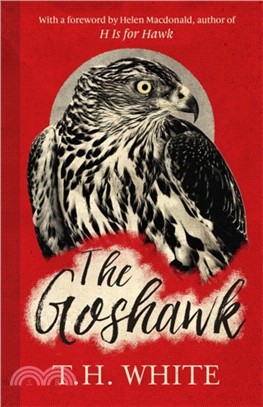 The Goshawk：With a new foreword by Helen Macdonald