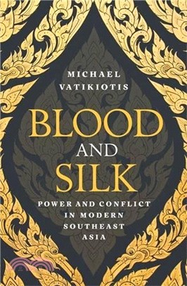 Blood and Silk ─ Power and Conflict in Modern Southeast Asia
