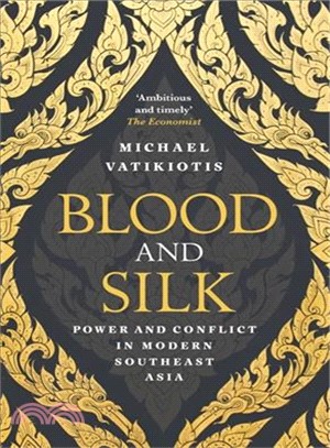 Blood and Silk: Power and Conflict in Modern Southeast Asia