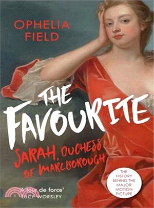 The Favourite ― The Life of Sarah Churchill and the History Behind the Major Motion Picture