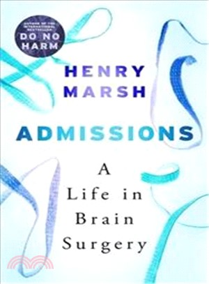 Admissions : A Life in Brain Surgery