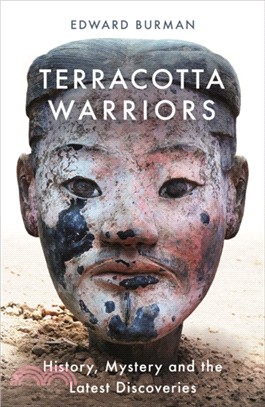 Terracotta Warriors：History, Mystery and the Latest Discoveries