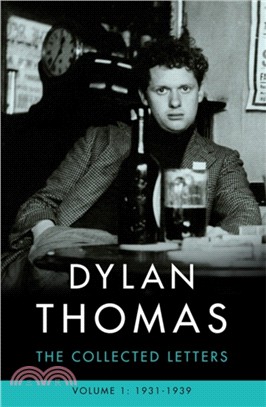 Dylan Thomas: The Collected Letters Volume 1：1931-1939