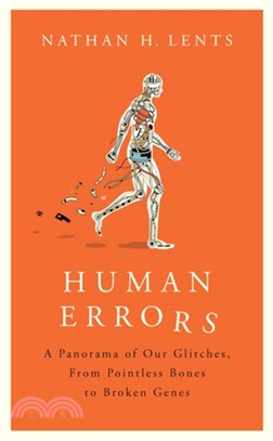 Human Errors：A Panorama of Our Glitches, From Pointless Bones to Broken Genes