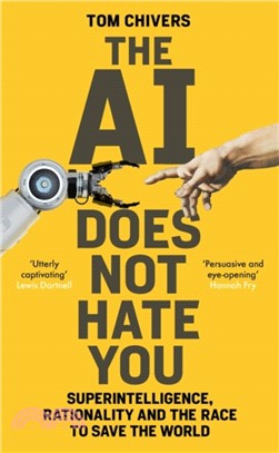 The AI Does Not Hate You：Superintelligence, Rationality and the Race to Save the World