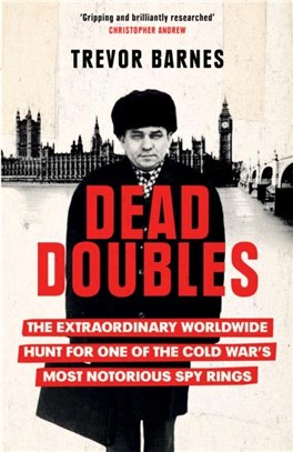 Dead Doubles：The Extraordinary Worldwide Hunt for One of the Cold War's Most Notorious Spy Rings