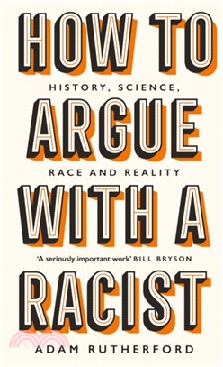How to argue with a racist :history, science, race and reality /