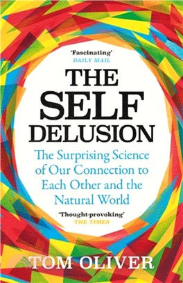 The Self Delusion：The Surprising Science of Our Connection to Each Other and the Natural World