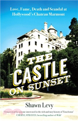 The Castle on Sunset：Love, Fame, Death and Scandal at Hollywood's Chateau Marmont