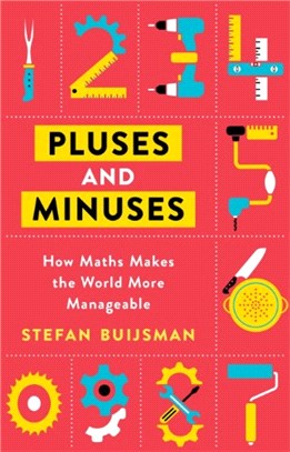 Pluses and Minuses：How Maths Makes the World More Manageable
