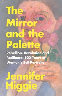 The Mirror and the Palette：Rebellion, Revolution and Resilience: 500 Years of Women's Self-Portraits