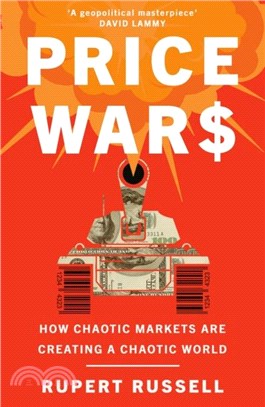 Price Wars：How Chaotic Markets Are Creating a Chaotic World