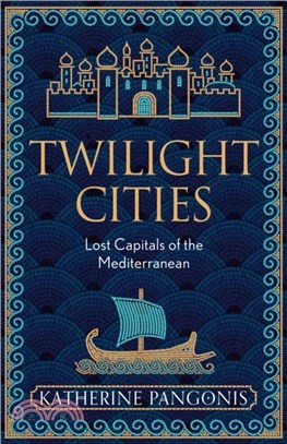 Twilight Cities：Lost Capitals of the Mediterranean