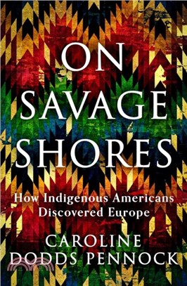 On Savage Shores：How Indigenous Americans Discovered Europe