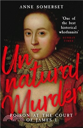 Unnatural Murder: Poison In The Court Of James I