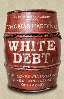 White Debt：The Demerara Uprising and Britain's Legacy of Slavery