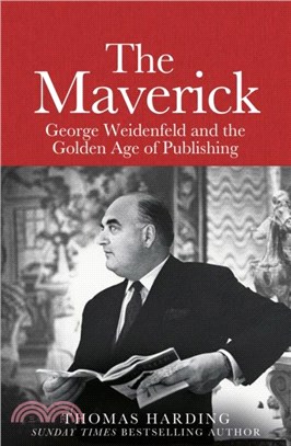 The Maverick：George Weidenfeld and the Golden Age of Publishing