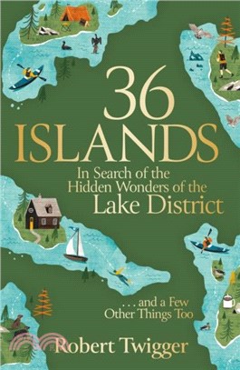 36 Islands：In Search of the Hidden Wonders of the Lake District and a Few Other Things Too