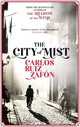 The City of Mist：The last book by the bestselling author of The Shadow of the Wind