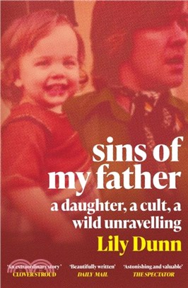 Sins of My Father: A Guardian Book of the Year 2022 - A Daughter, a Cult, a Wild Unravelling