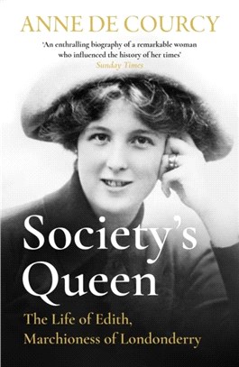 Society's Queen：The Life of Edith, Marchioness of Londonderry