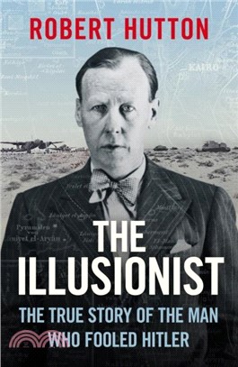 The Illusionist：The True Story of the Man Who Fooled Hitler