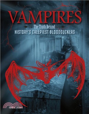 Vampires：The Truth Behind History's Creepiest Bloodsuckers