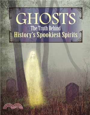Ghosts：The Truth Behind History's Spookiest Spirits