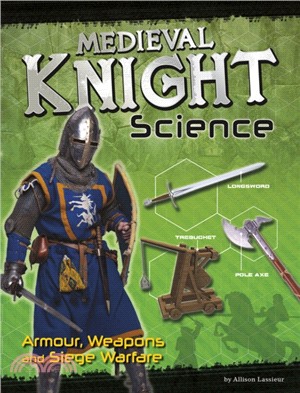 Medieval Knight Science：Armour, Weapons and Siege Warfare