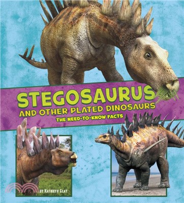 Stegosaurus and Other Plated Dinosaurs：The Need-to-Know Facts